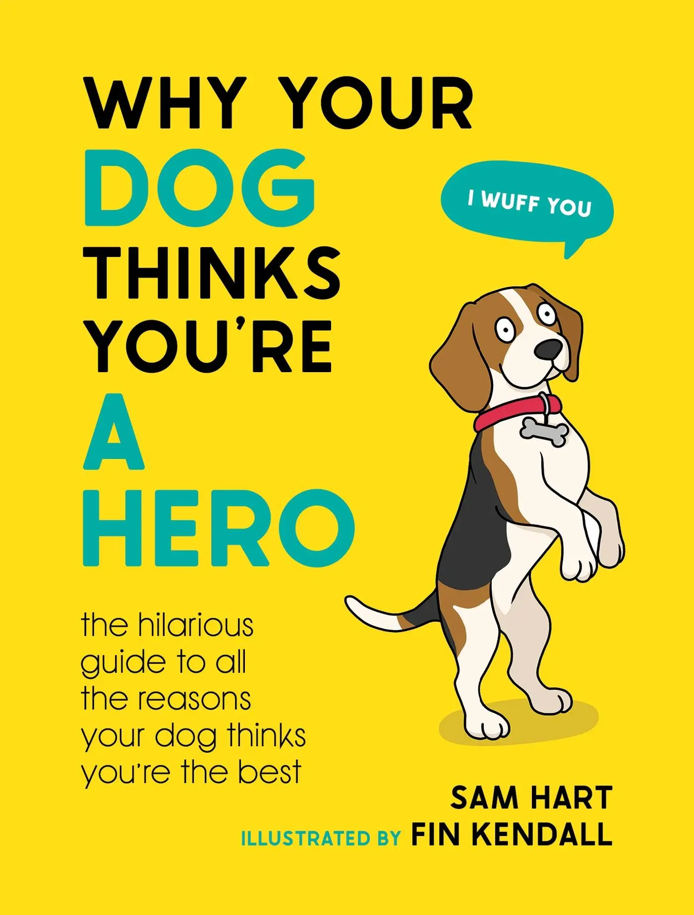 Cover: 9781800079311 | Why Your Dog Thinks You're a Hero | Sam Hart | Buch | Englisch | 2024