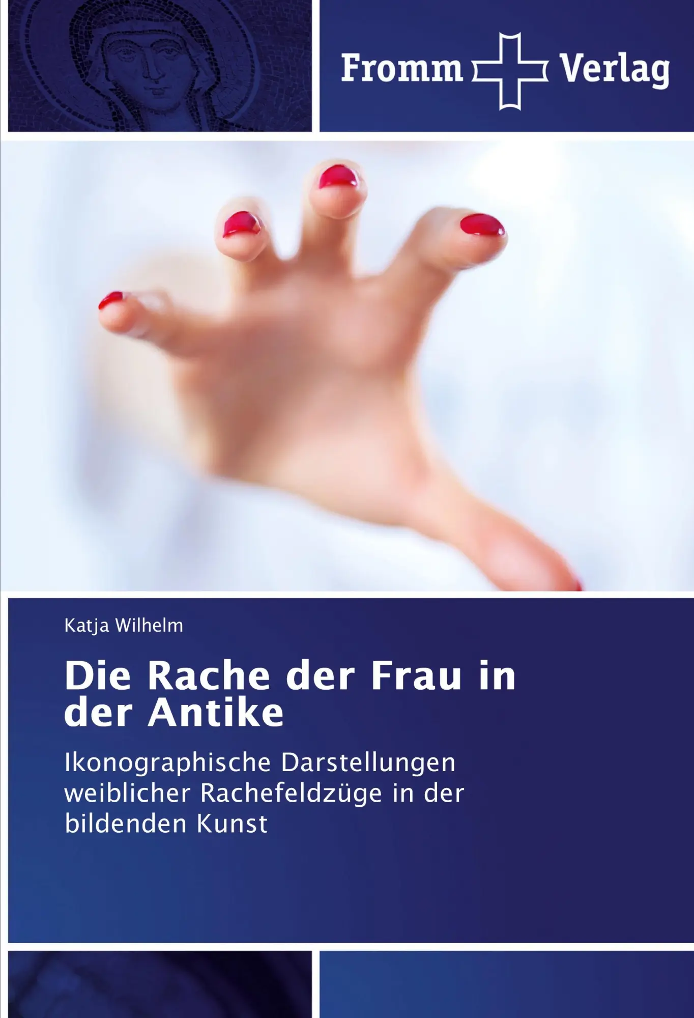 Cover: 9783841609311 | Die Rache der Frau in der Antike | Katja Wilhelm | Taschenbuch | 2017