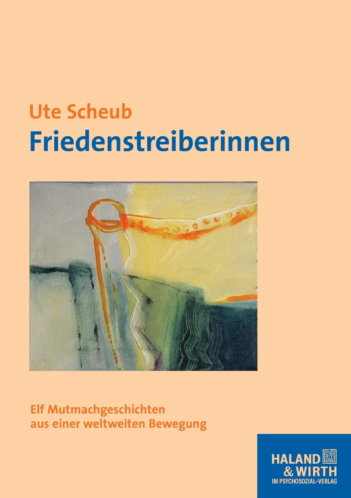 Cover: 9783898069311 | Friedenstreiberinnen | Ute Scheub | Taschenbuch | Haland &amp; Wirth