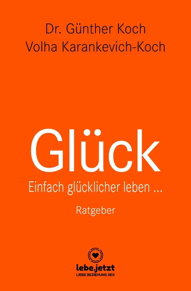 Cover: 9783964779311 | Glück Ratgeber | Einfach glücklicher leben ... | Koch (u. a.) | Buch