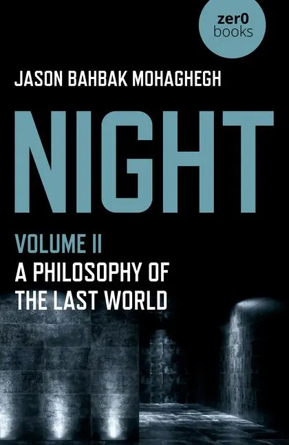 Cover: 9781789049411 | Night | A Philosophy of the Last World | Jason Bahbak Mohaghegh | Buch