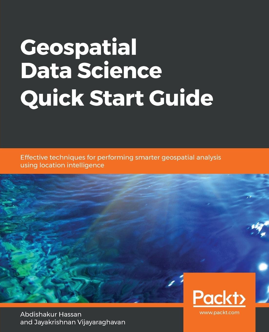 Cover: 9781789809411 | Geospatial Data Science Quick Start Guide | Vijayaraghavan (u. a.)