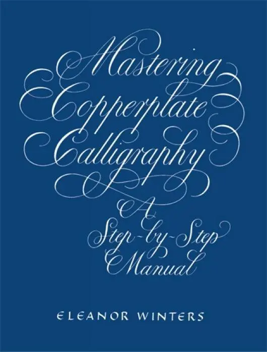 Cover: 9780486409511 | Mastering Copperplate Calligraphy | A Step-By-Step Manual | Winters