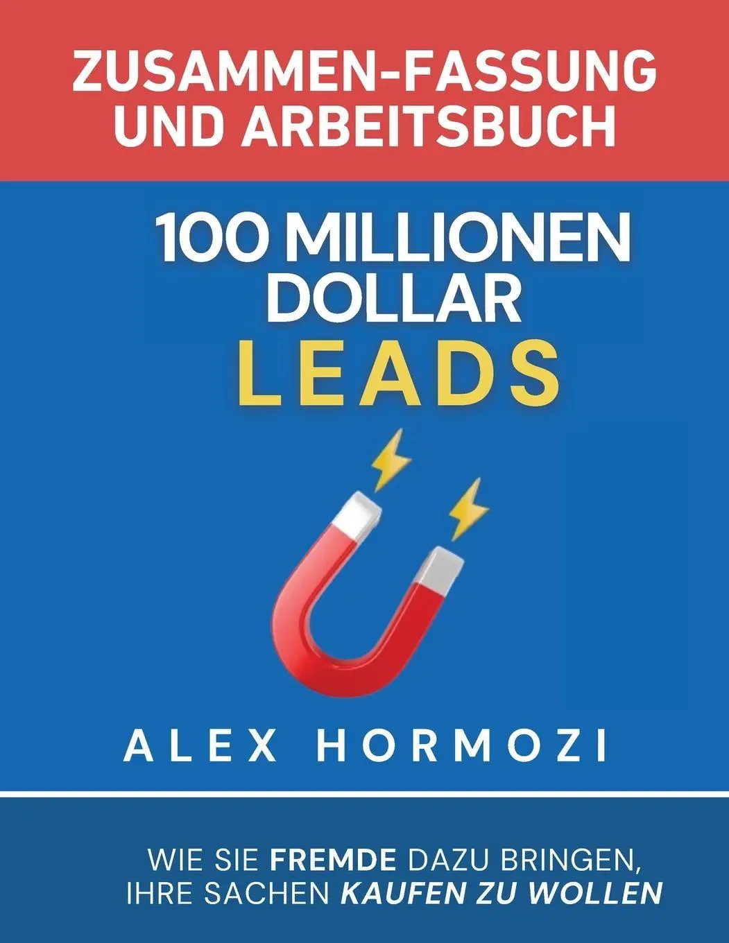 Cover: 9781963349511 | 100 Millionen Dollar Leads Zusammen-fassung und Arbeitsbuch | Hormozi