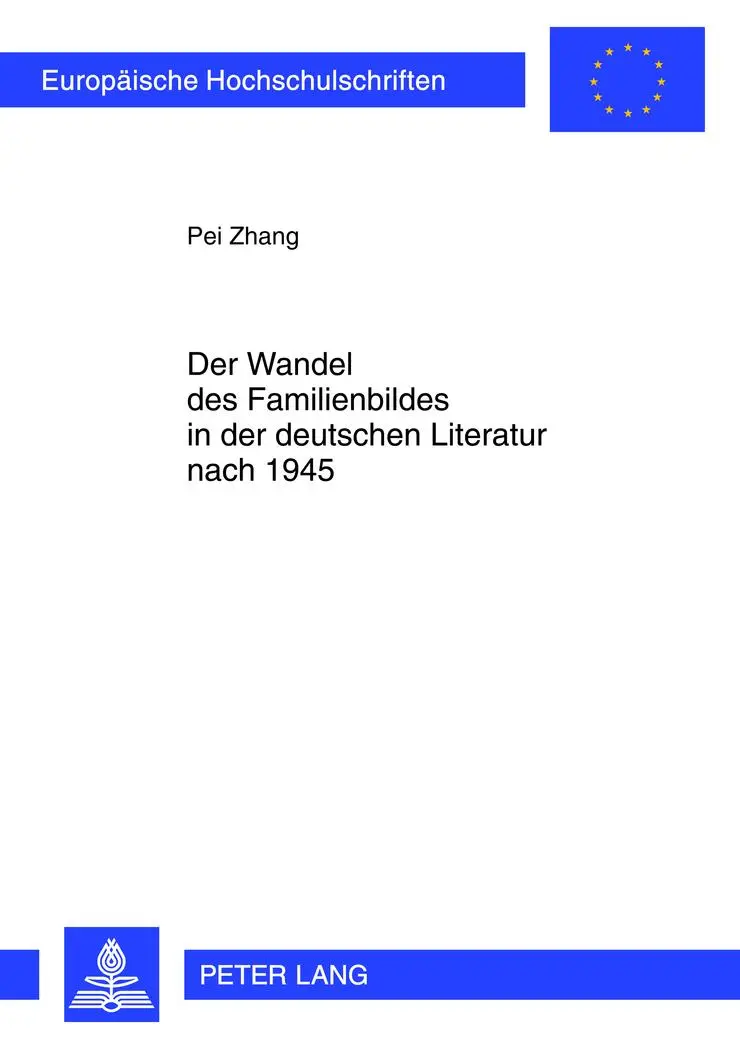 Der Wandel des Familienbildes in der deutschen Literatur nach 1945 (Europäische Hochschulschriften / European University Studies / Publications Universitaires Européennes)