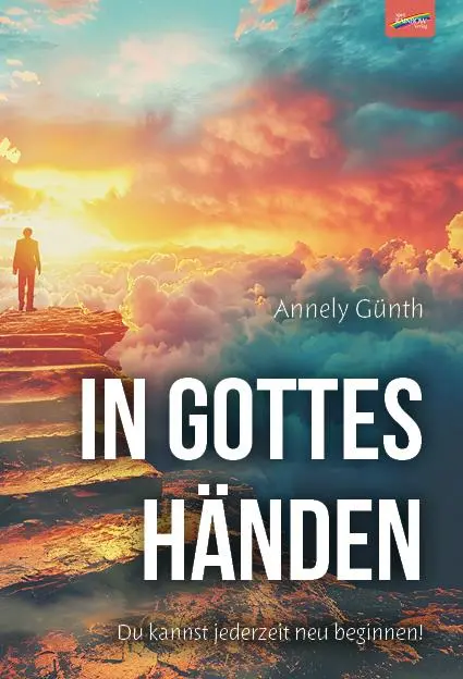 Cover: 9783911109611 | In Gottes Händen | Du kannst jederzeit neu beginnen | Annely Günth