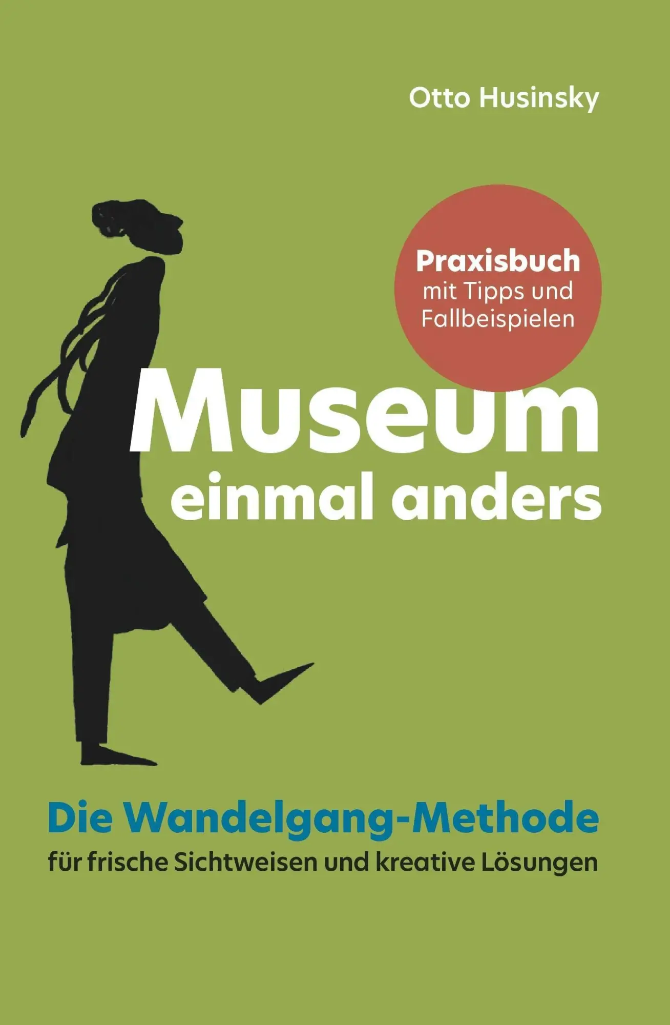 Cover: 9783991929611 | Museum einmal anders | Die Wandelgang-Methode | Otto Husinsky | Buch