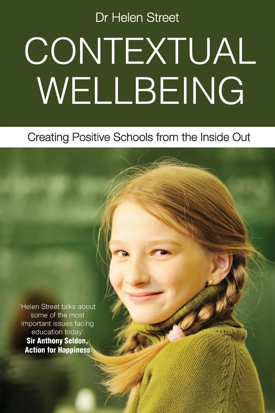 Cover: 9780980639711 | Contextual Wellbeing | Creating Positive Schools from the Inside Out