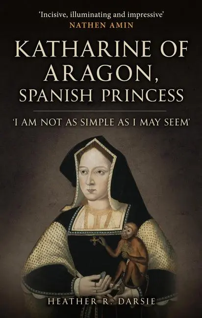 Cover: 9781398109711 | Katharine of Aragon, Spanish Princess | Heather R. Darsie | Buch