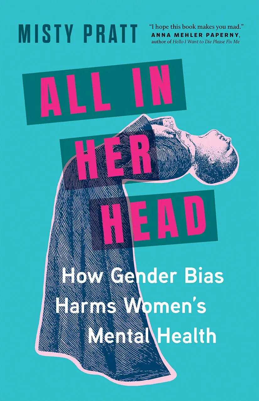 Cover: 9781771649711 | All in Her Head | How Gender Bias Harms Women's Mental Health | Pratt
