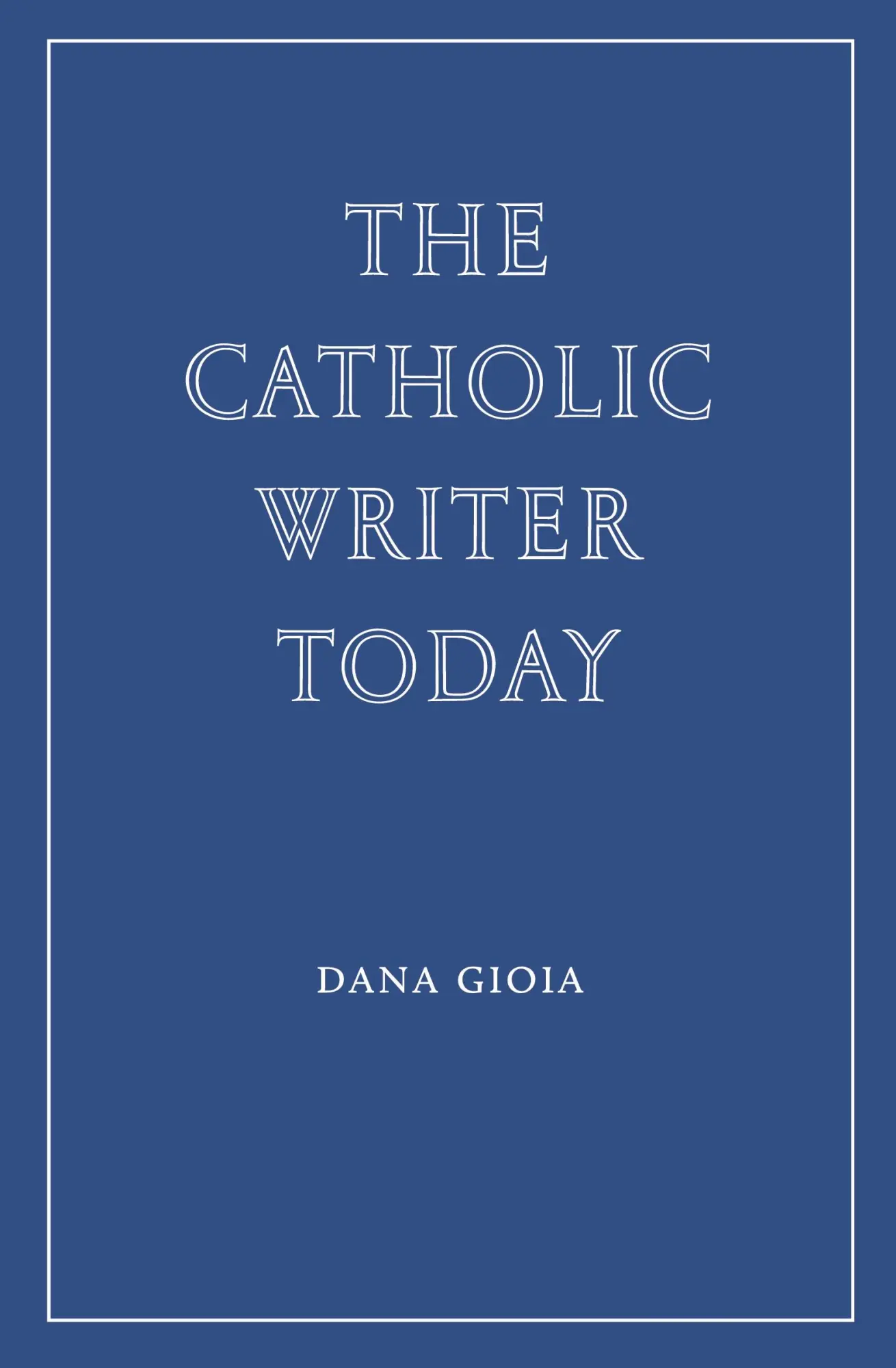 Cover: 9781963319811 | The Catholic Writer Today | Dana Gioia | Taschenbuch | Englisch | 2024