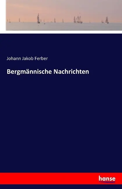 Cover: 9783741119811 | Bergmännische Nachrichten | Johann Jakob Ferber | Taschenbuch | 116 S.