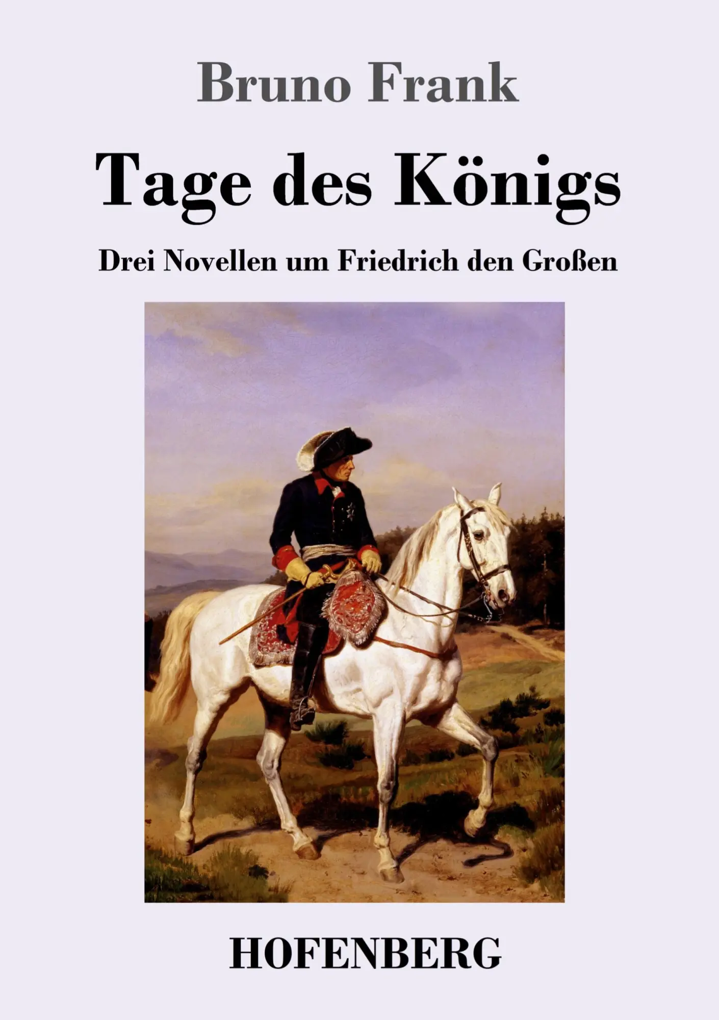 Cover: 9783743719811 | Tage des Königs | Drei Novellen um Friedrich den Großen | Bruno Frank