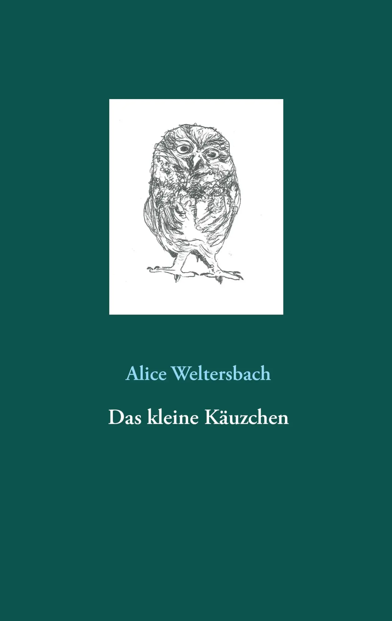 Cover: 9783743189911 | Das kleine Käuzchen | Alice Weltersbach | Taschenbuch | 24 S. | 2017