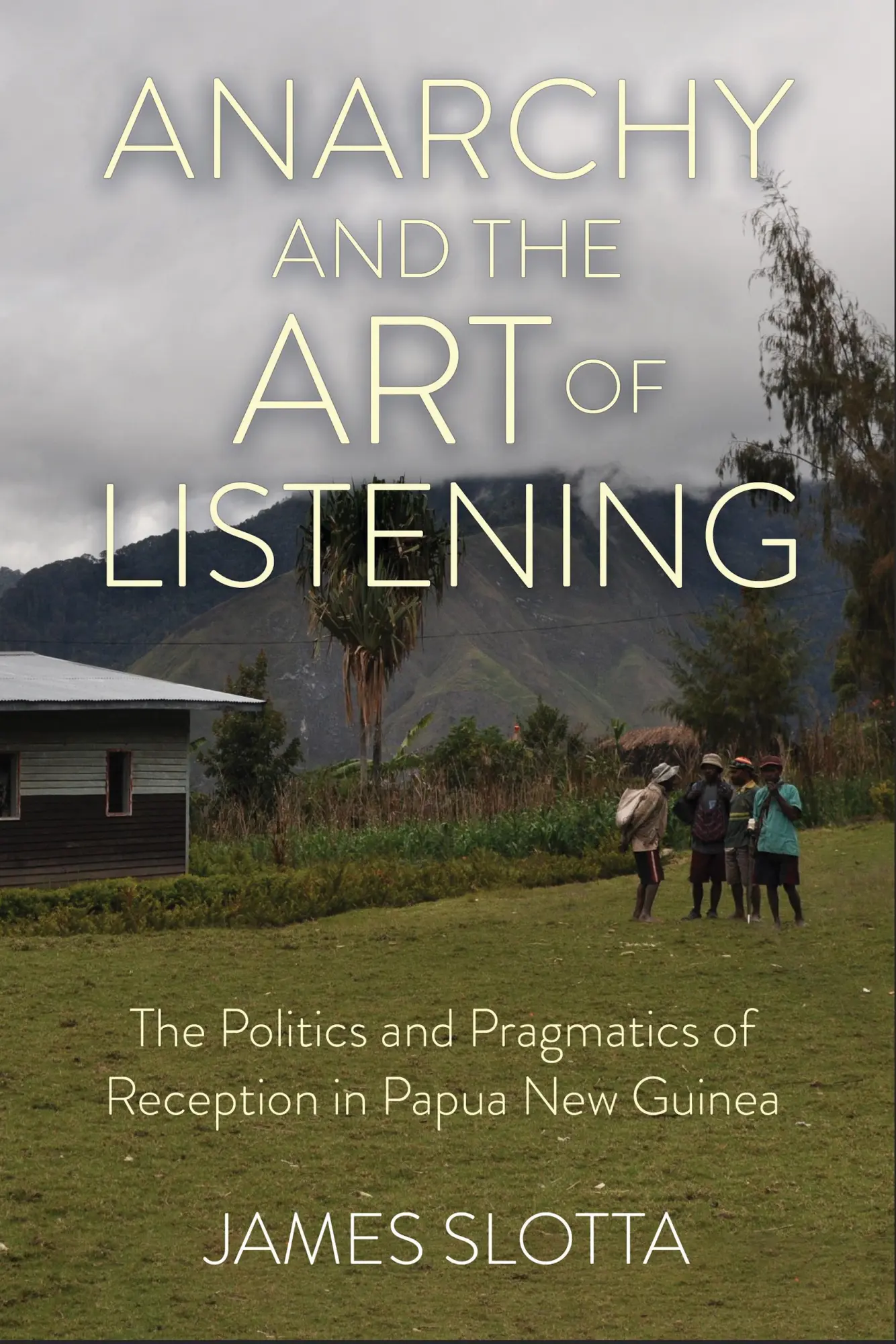 Cover: 9781501770012 | Anarchy and the Art of Listening – The Politics and Pragmatics of...