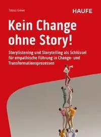 Cover: 9783648190012 | Kein Change ohne Story! | Tobias Grewe | Taschenbuch | Haufe Fachbuch