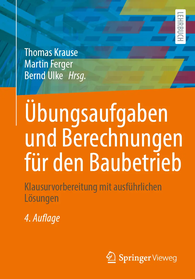 Cover: 9783658470012 | Übungsaufgaben und Berechnungen für den Baubetrieb | Krause (u. a.)