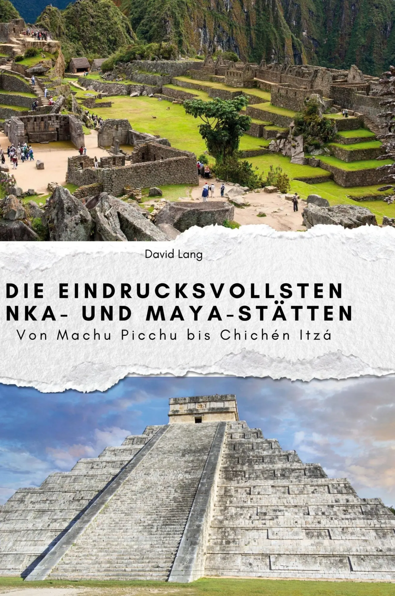 Cover: 9783759140012 | Die eindrucksvollsten Inka- und Maya-Stätten | David Lang | Buch