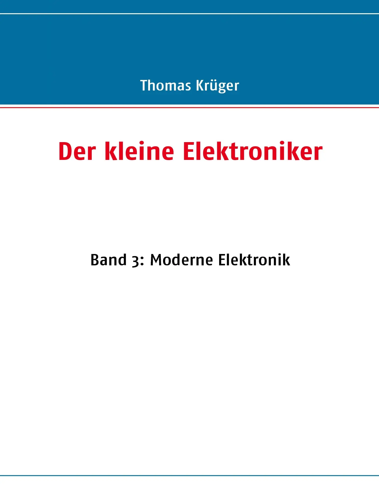 Cover: 9783837040012 | Der kleine Elektroniker | Band 3: Moderne Elektronik | Thomas Krüger