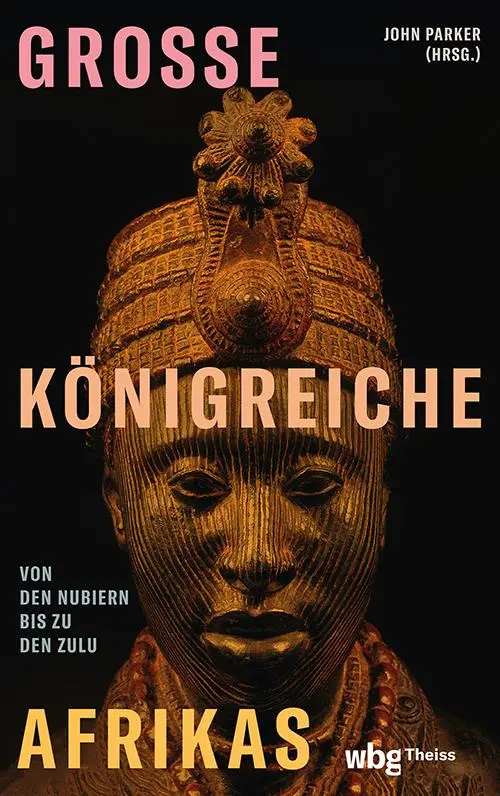 Cover: 9783534610112 | Große Königreiche Afrikas | Von den Nubiern bis zu den Zulu | Parker