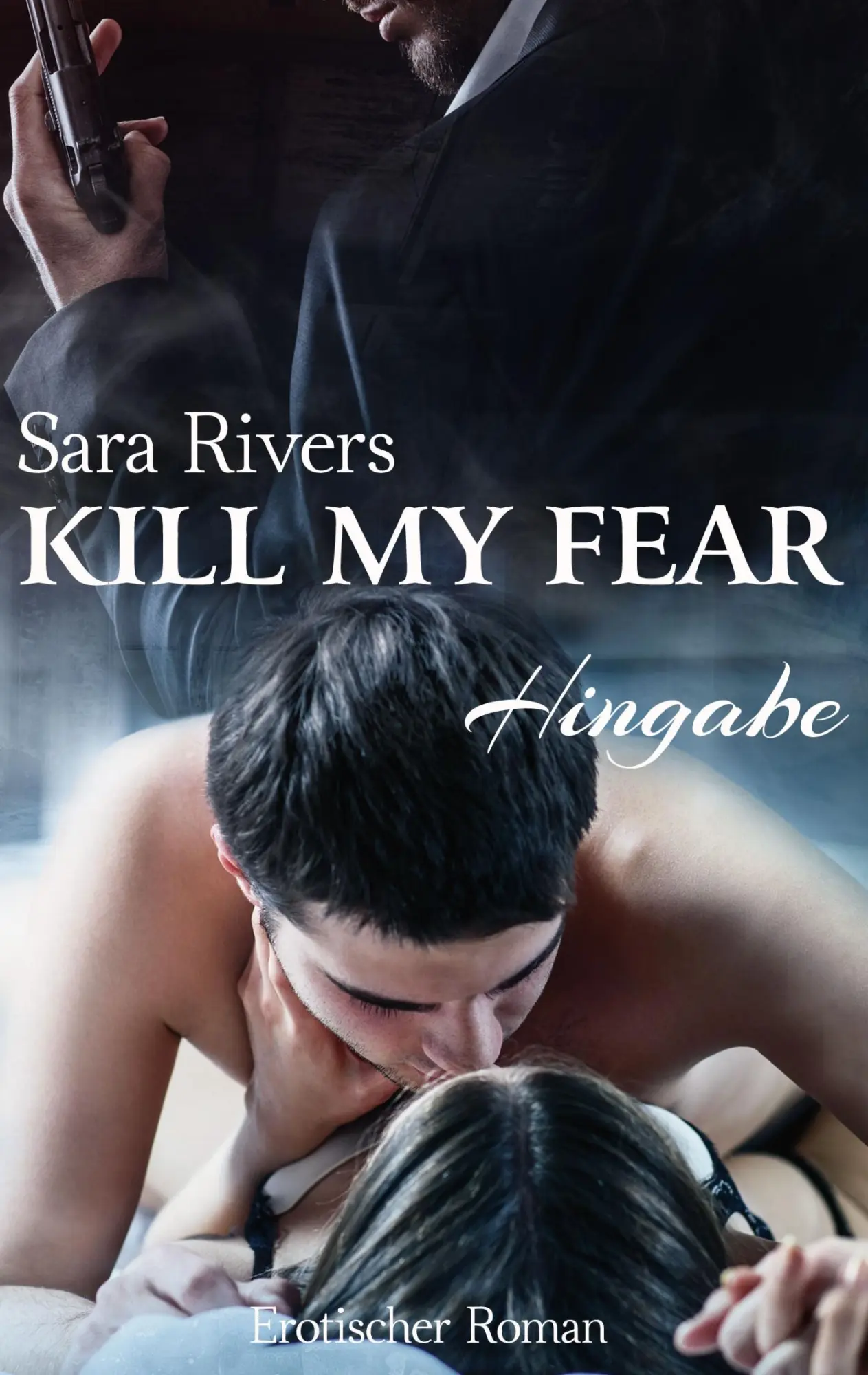 Cover: 9783741210112 | Kill my fear | Hingabe | Sara Rivers | Taschenbuch | Paperback | 2016