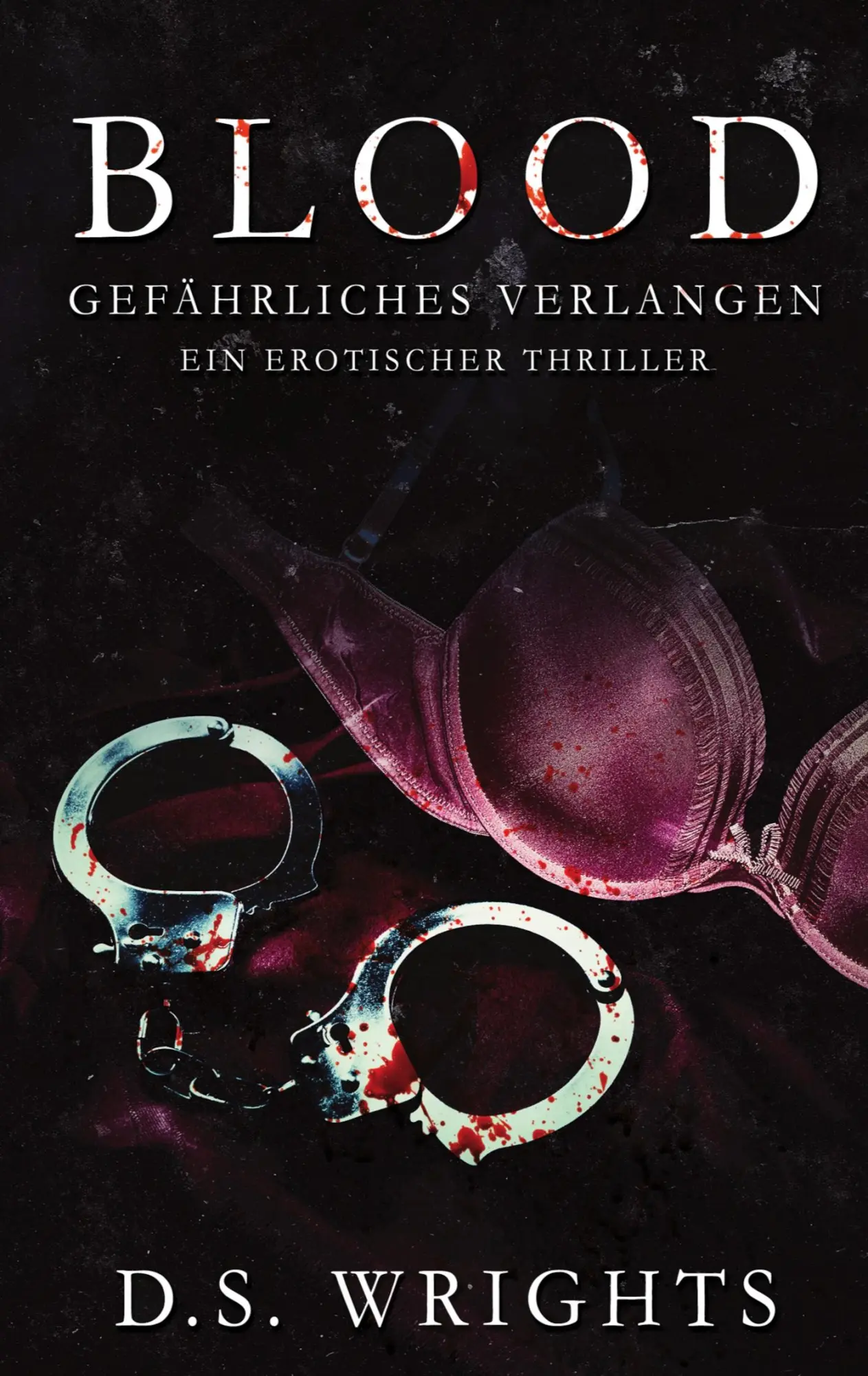 Cover: 9783751970112 | BLOOD | Gefährliches Verlangen | D. S. Wrights | Taschenbuch | 396 S.