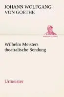 Cover: 9783849530112 | Wilhelm Meisters theatralische Sendung | Urmeister | Goethe | Buch