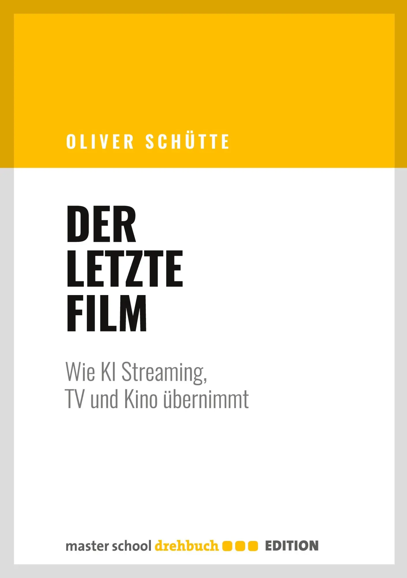 Cover: 9783946930112 | Der letzte Film | Wie KI Streaming, TV und Kino übernimmt | Schütte