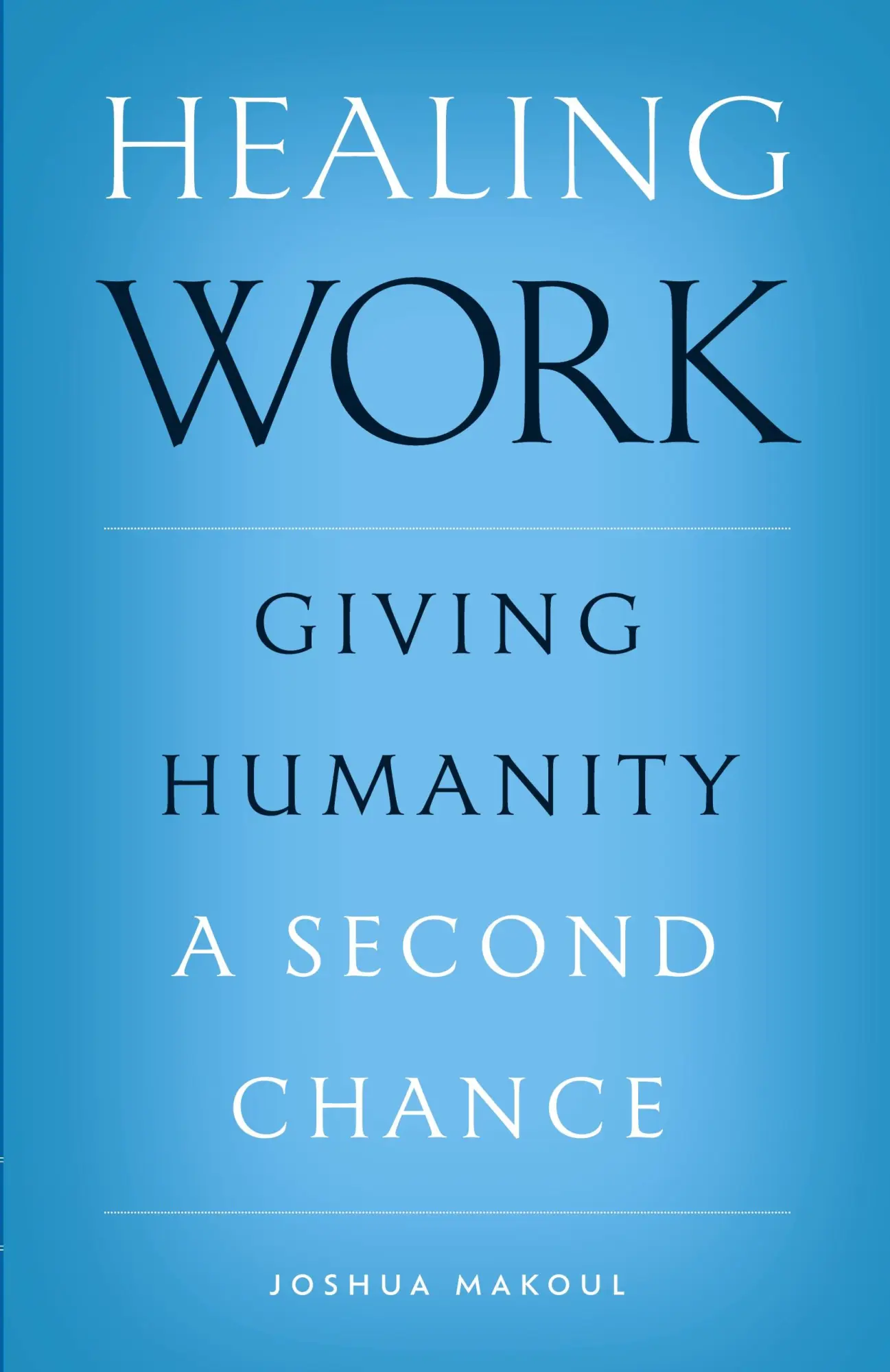 Cover: 9781955890212 | Healing Work | Giving Humanity a Second Chance | Joshua Makoul | Buch