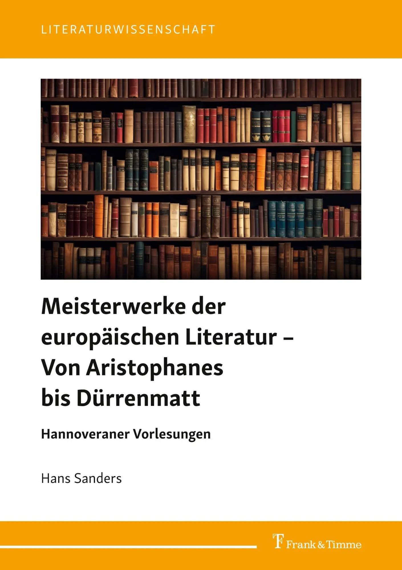 Meisterwerke der europäischen Literatur – Von Aristophanes bis Dürrenmatt: Hannoveraner Vorlesungen (Literaturwissenschaft)