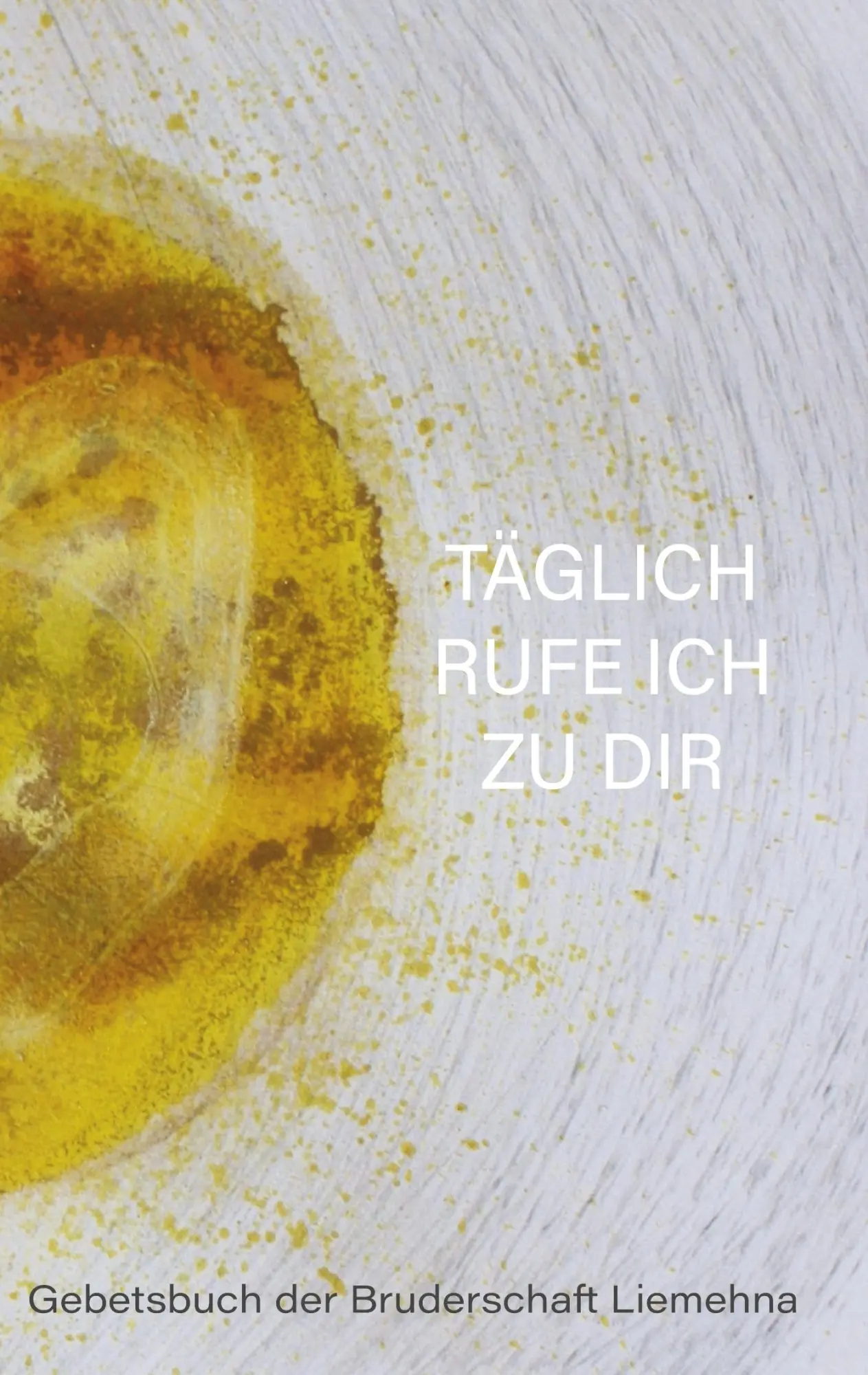 Cover: 9783757830212 | Täglich rufe ich zu Dir | Gebetsbuch der Bruderschaft Liemehna | Buch