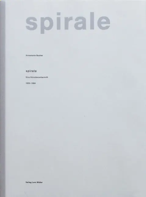 Cover: 9783906700212 | Spirale | Eine Künstlerzeitschrift 1953-1964 | Annemarie Bucher | Buch