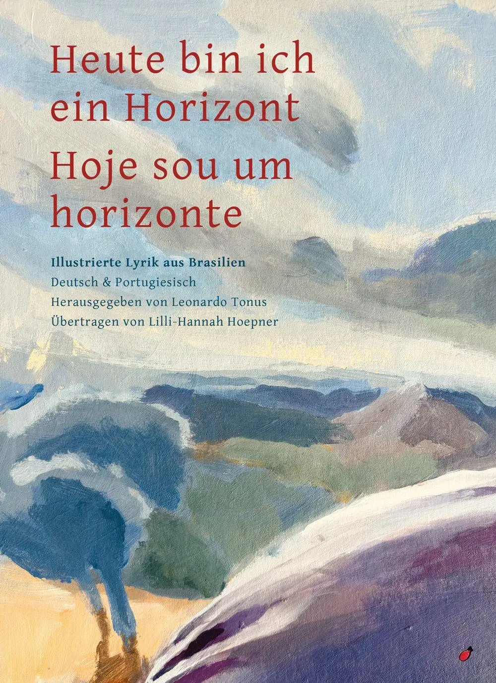 Cover: 9783962520212 | Heute bin ich ein Horizont / Hoje sou um horizonte | Leonardo Tonus