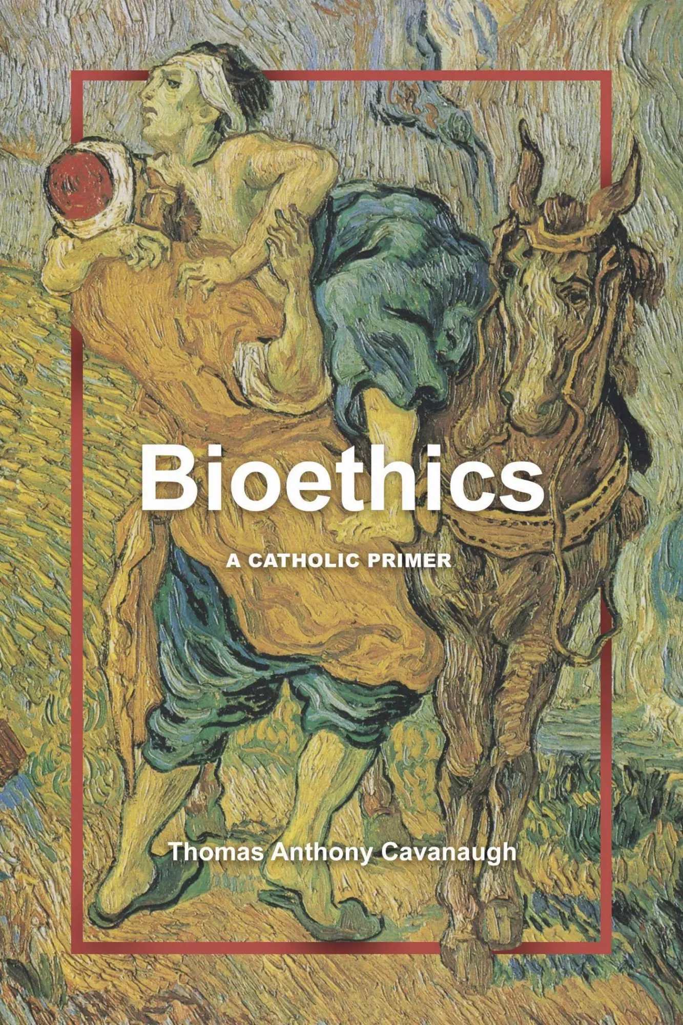 Cover: 9780813240312 | Bioethics | A Catholic Primer | Thomas Anthony Cavanaugh | Taschenbuch