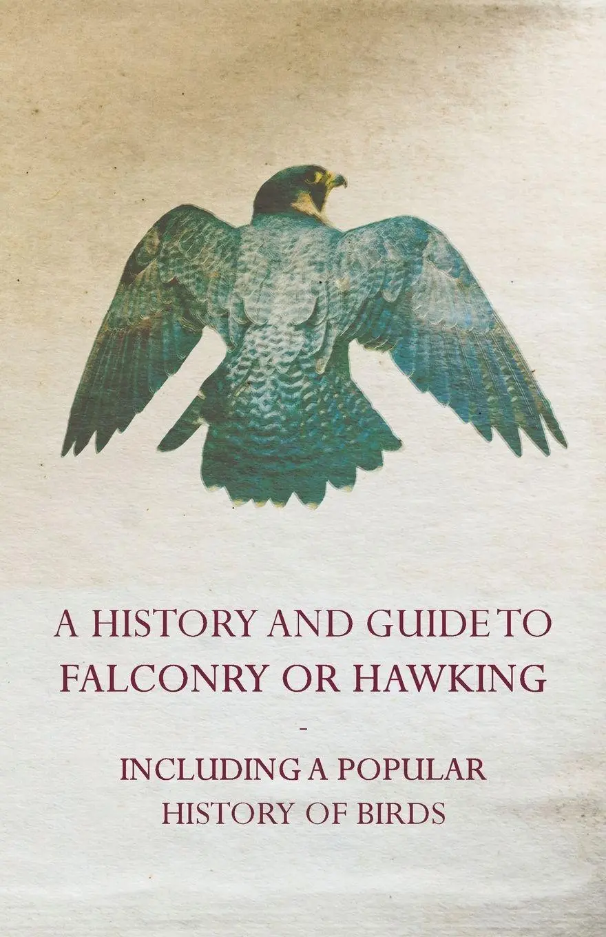 Cover: 9781447460312 | A History and Guide to Falconry or Hawking - Including a Popular...