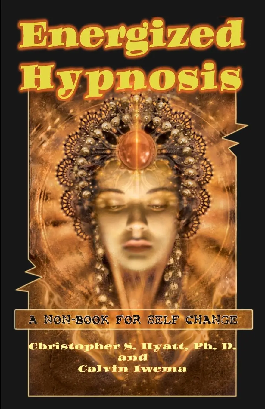 Cover: 9781935150312 | Energized Hypnosis | A "Non-Book" for Self Change | Hyatt (u. a.)