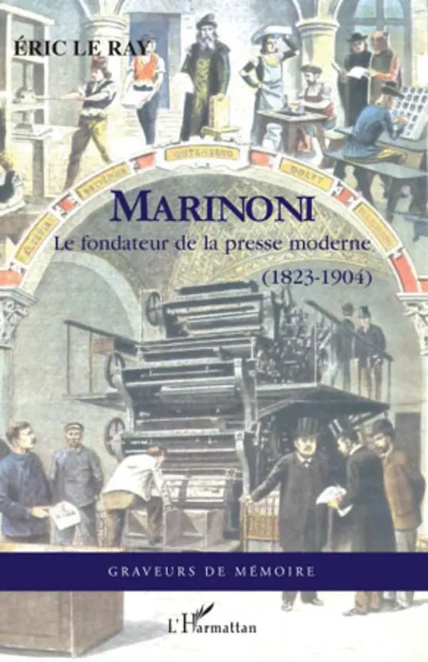 Cover: 9782296100312 | Marinoni | Le fondateur de la presse moderne (1823-1904) | Eric Le Ray