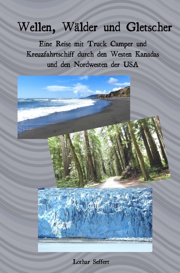 Cover: 9783757510312 | Wellen, Wälder und Gletscher | Lothar Seffert | Taschenbuch | 240 S.