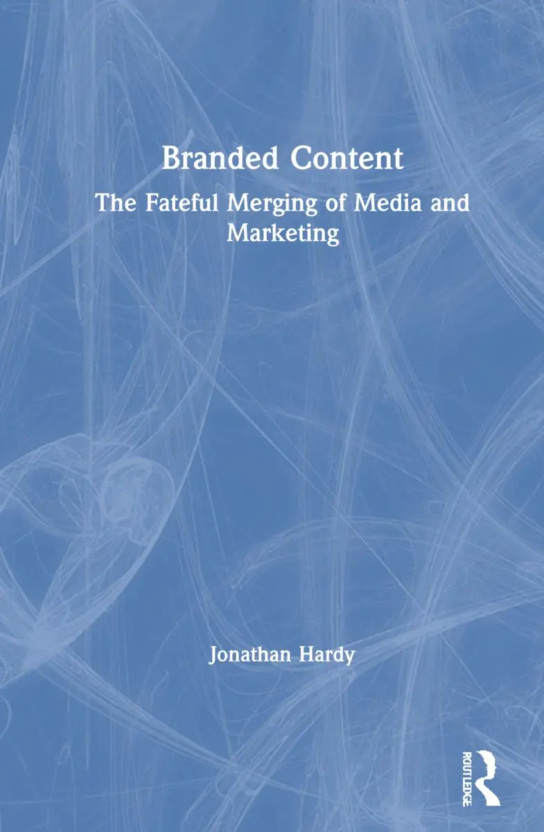 Cover: 9781138190412 | Branded Content | The Fateful Merging of Media and Marketing | Hardy