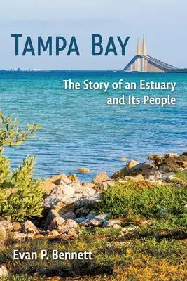 Cover: 9780813080512 | Tampa Bay | The Story of an Estuary and Its People | Evan P Bennett