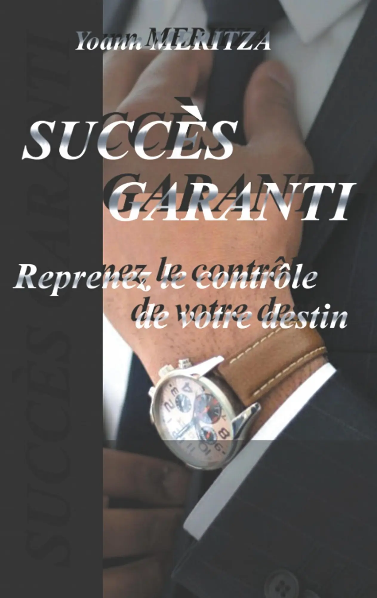 Cover: 9782322120512 | Succès Garanti | Reprenez le contrôle de votre destin | Yoann Meritza