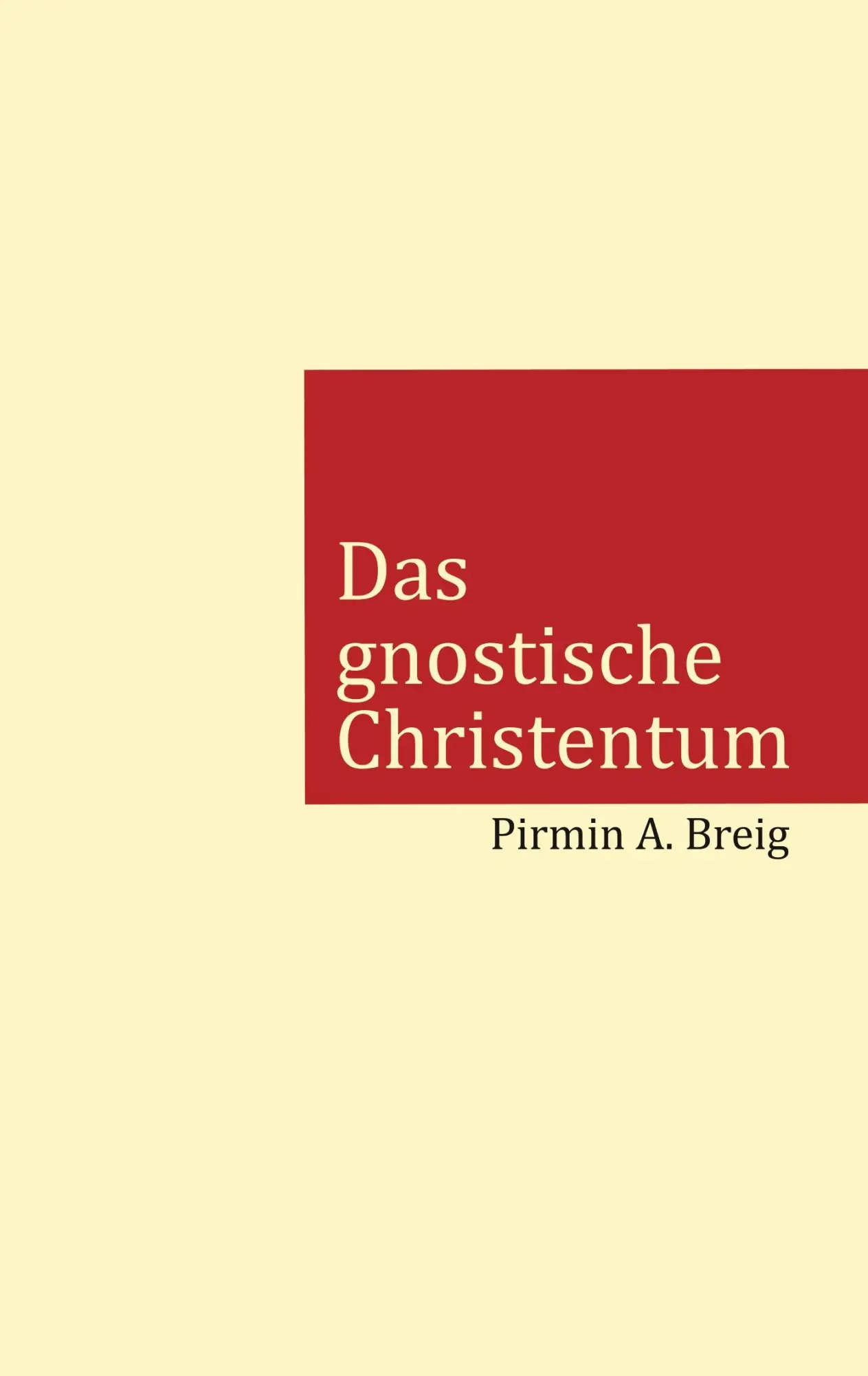 Cover: 9783740730512 | Das gnostische Christentum | Pirmin A. Breig | Taschenbuch | 120 S.