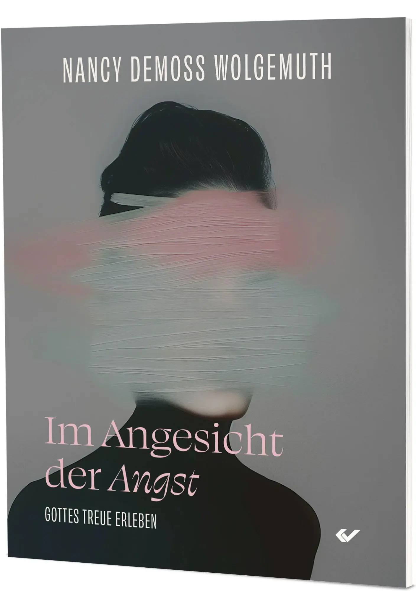 Cover: 9783989630512 | Im Angesicht der Angst | Gottes Treue erleben | Nancy Demoss Wolgemuth