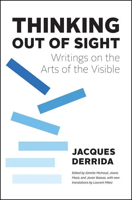 Cover: 9780226140612 | Thinking Out of Sight: Writings on the Arts of the Visible | Derrida