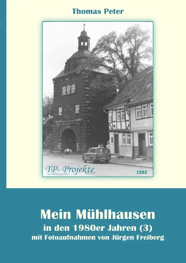 Cover: 9783759870612 | Mein Mühlhausen in den 1980er Jahren (3) | DE | Thomas Peter | Buch