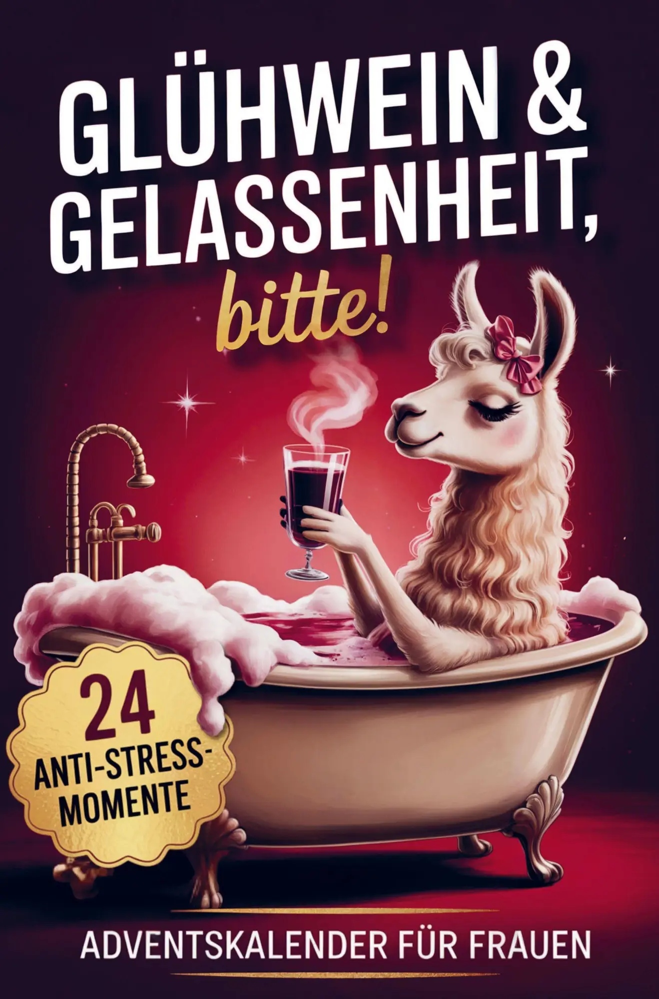 Cover: 9789403830612 | Glühwein &amp; Gelassenheit, bitte! 24 humorvolle Anti-Stress-Momente