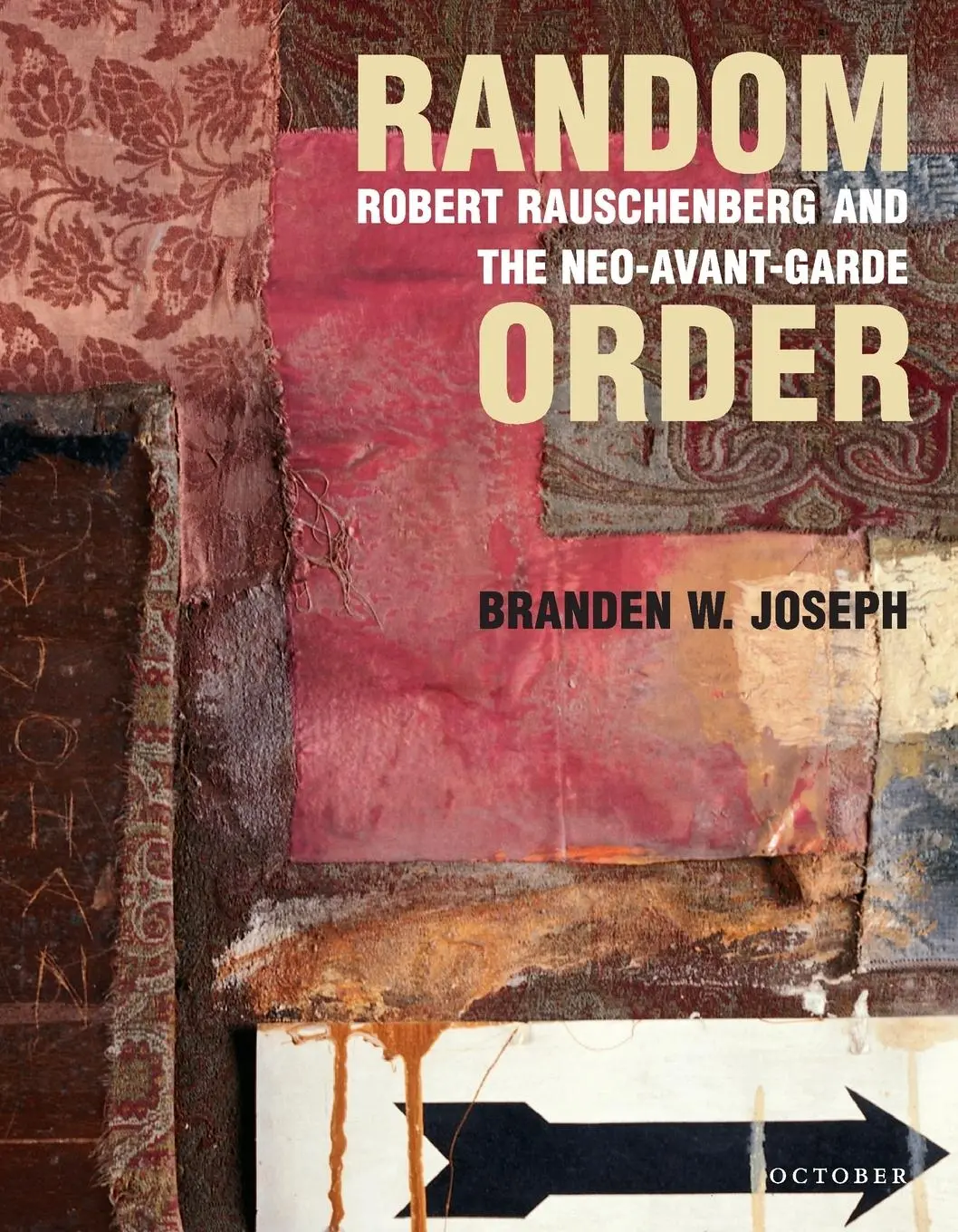 Cover: 9780262600712 | Random Order | Robert Rauschenberg and the Neo-Avant-Garde | Joseph