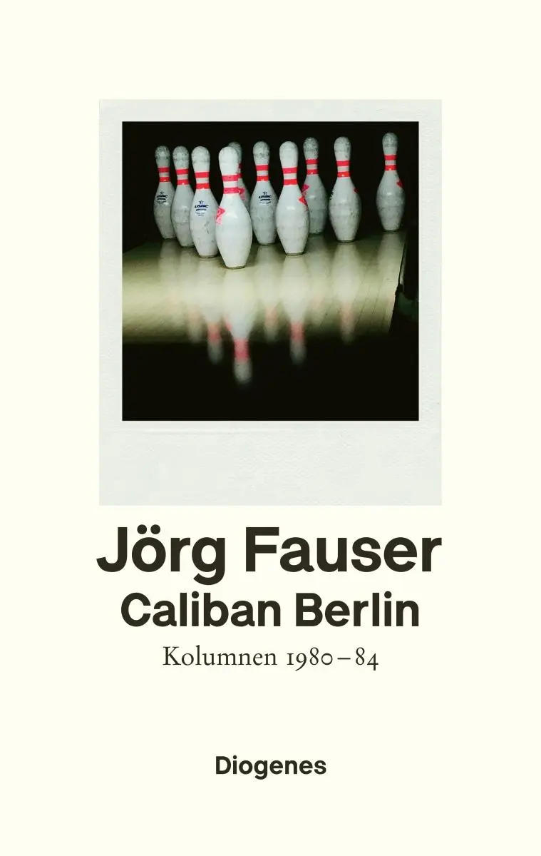 Cover: 9783257070712 | Caliban Berlin | Kolumnen 1980-1984 | Jörg Fauser | Buch | 368 S.