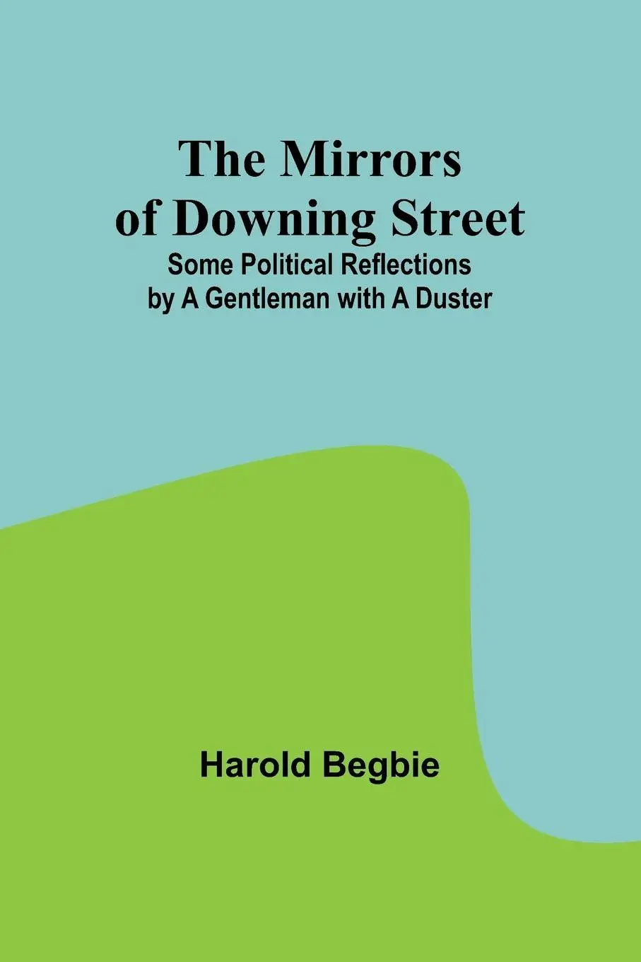 Cover: 9789357390712 | The Mirrors of Downing Street; Some Political Reflections by a...
