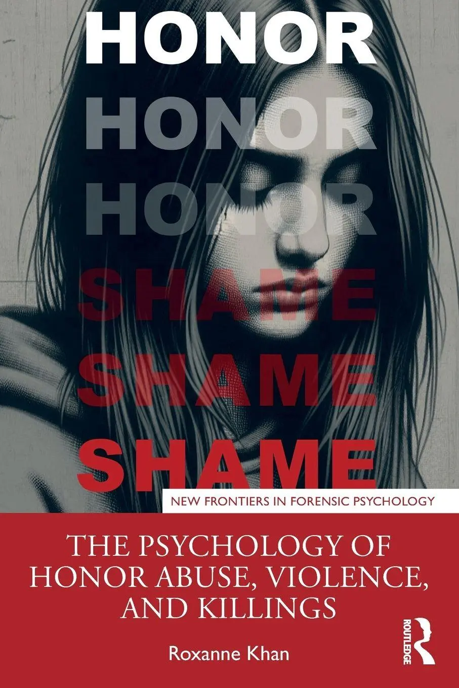 Cover: 9781032290812 | The Psychology of Honor Abuse, Violence, and Killings | Roxanne Khan